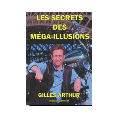 Gilles Arthur, Les Secrets des Mega-Illusions