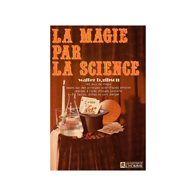 MAGIE PAR LA SCIENCE (LA), GIBSON Walter B.