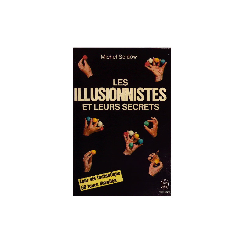 ILLUSIONNISTES ET LEURS SECRETS (LES), SELDOW Michel