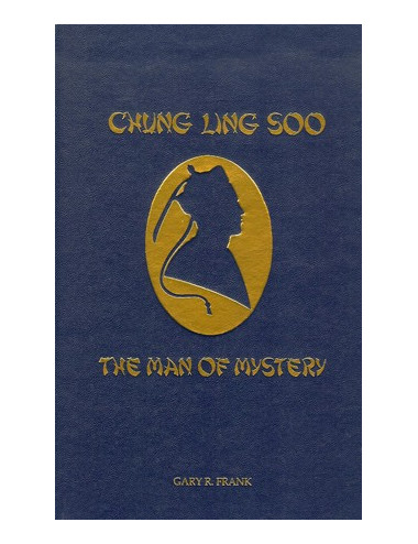 CHUNG LING SOO – THE MAN OF MYSTERY (Gary R. Frank)