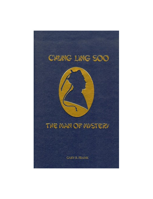 CHUNG LING SOO – THE MAN OF MYSTERY (Gary R. Frank)