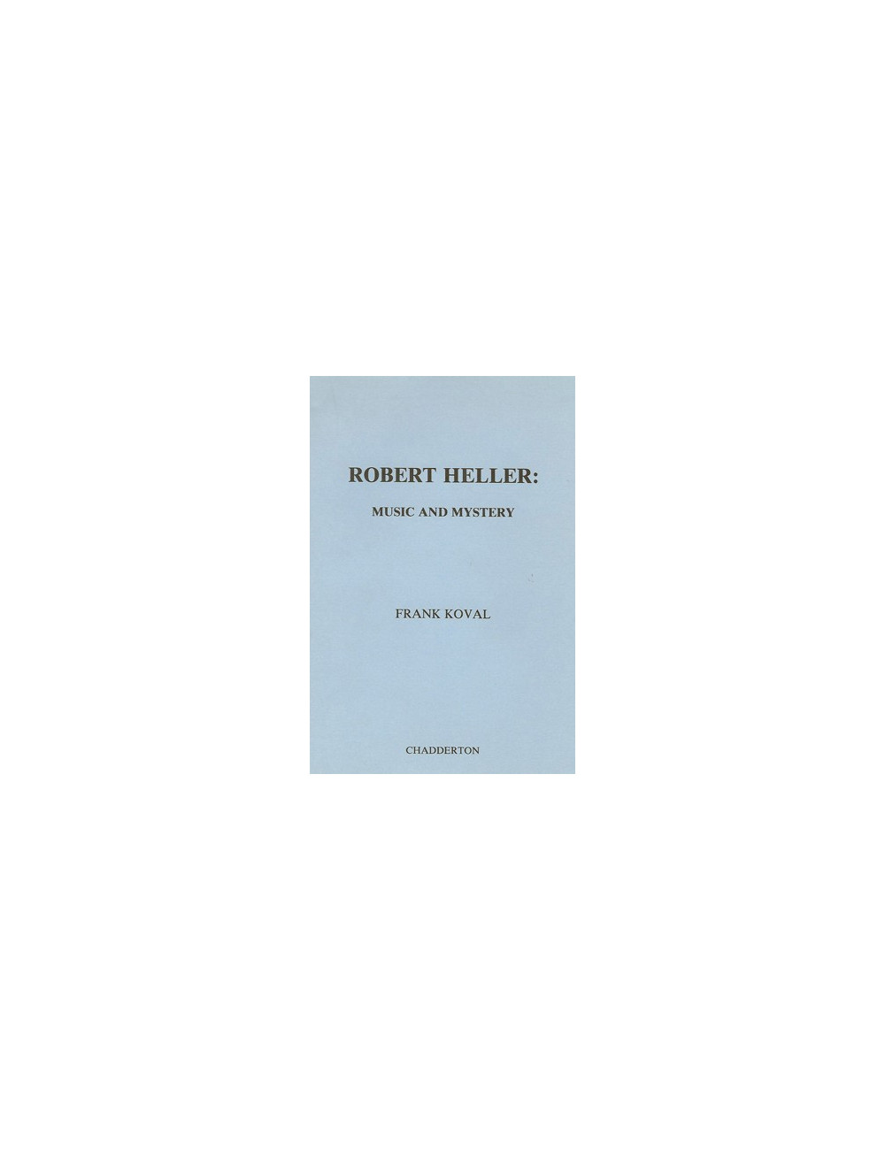 ROBERT HELLER : MUSIC AND MYSTERY (Frank Koval)