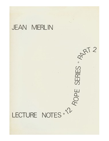 LECTURE NOTES – 12 ROPE SERIES – PART 2 (Jean Merlin)