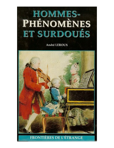 HOMMES-PHENOMENES ET SURDOUES (André LEROUX)