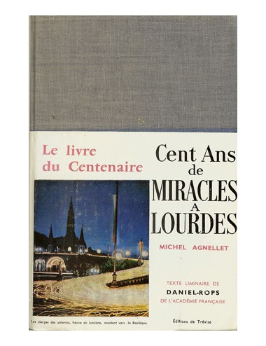 CENT ANS DE MIRACLES A LOURDES (Michel AGNELLET)
