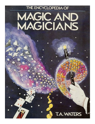 THE ENCYCLOPEDIA OF MAGIC AND MAGICIANS (T.A. WATERS)