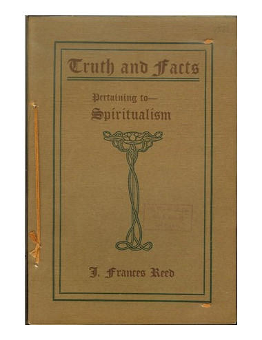 TRUTH AND FACTS PERTAINING TO SPIRITUALISM (J. Frances Reed)