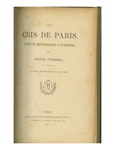 LES CRIS DE PARIS. TYPES ET PHYSIONOMIES D'AUTREFOIS (Victor FOURNEL)