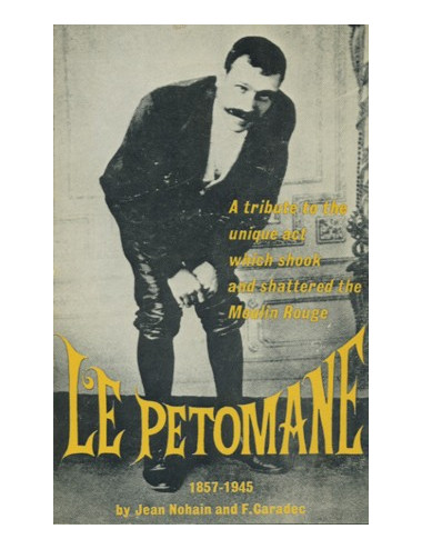 LE PETOMANE 1857-1945 (NOHAIN Jean, CARADEC F.)