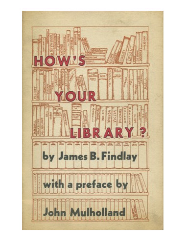 HOW'S YOUR LIBRARY ? (James B. FINDLAY)