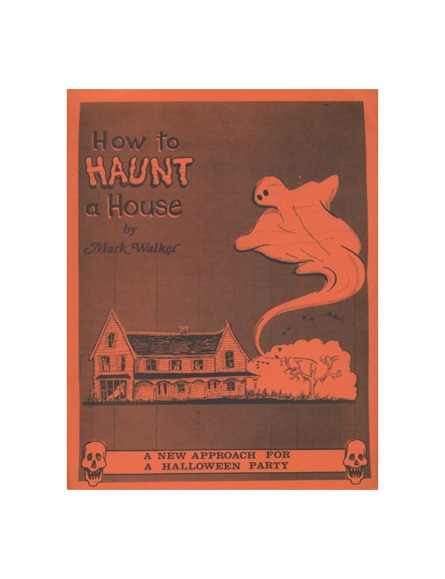 HOW TO HAUNT A HOUSE (Mark WALKER)