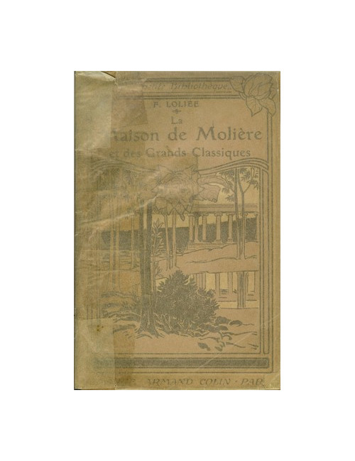 LA MAISON DE MOLIÈRE ET DES GRANDS CLASSIQUES (P. LOLIÉE)