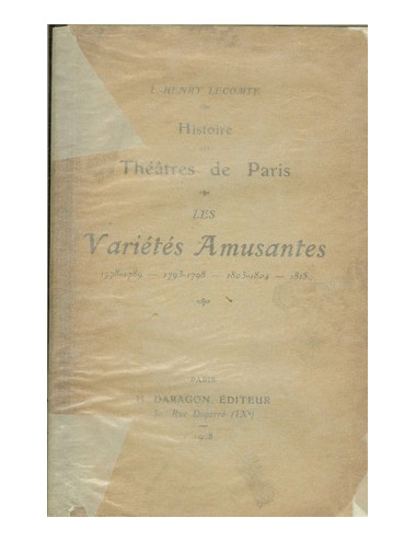 HISTOIRE DES THÉÂTRES DE PARIS. LES VARIÉTÉS AMUSANTES 1778-1779 – 1793-1798 – 1803-1804 – 1815 (L.-Henry LECOMTE)
