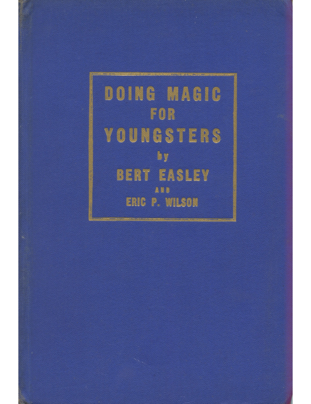 DOING MAGIC FOR YONGSTERS (Bert Easley)