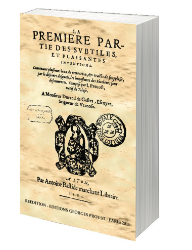 J. PREVOST, LA PREMIERE PARTIE DES SUBTILES ET PLAISANTES INVENTIONS (1584) - Réédition.