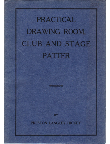 PRACTICAL DRAWING ROOM, CLUB AND STAGE PATTER BY PRESTON LANGLEY HICKEY