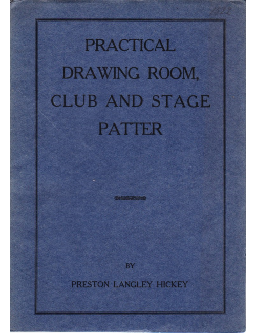PRACTICAL DRAWING ROOM, CLUB AND STAGE PATTER BY PRESTON LANGLEY HICKEY