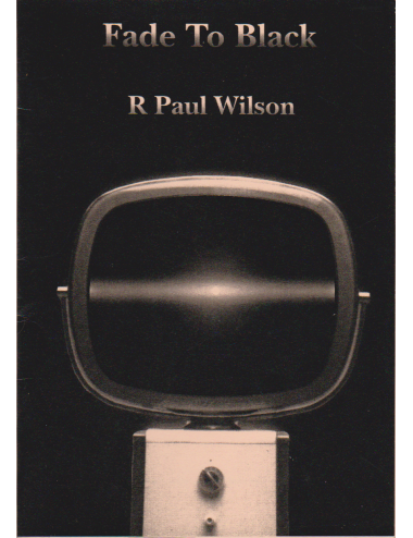 FADE TO BLACK (R. PAUL WILSON)