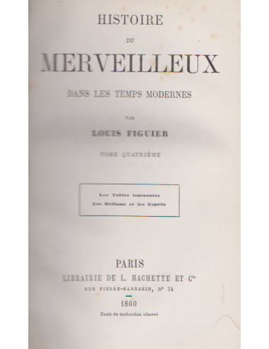 HISTOIRE DU MERVEILLEUX DANS LES TEMPS MODERNES par LOUIS FIGUIER (TOME 1, 2, 3, 4)