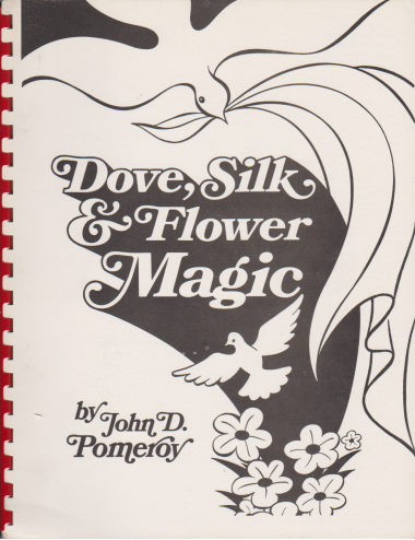 Dove, Silk & Flower Magic by John D. Pomeroy