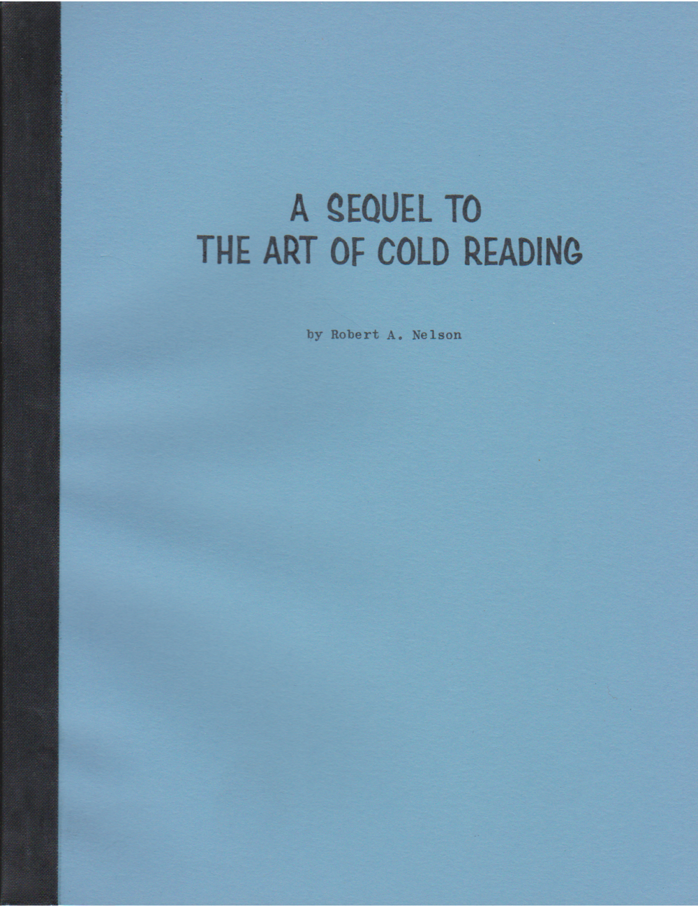 A SEQUEL TO THE ART OF COLD READING (Robert A. Nelson)