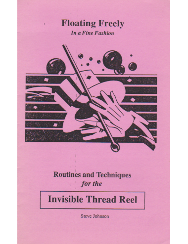 ROUTINES AND TECHNIQUES FOR THE INVISIBLE THREAD REEL (Steve Johnson)