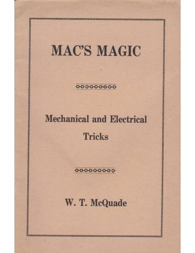 MAC'S MAGIC MECHANICAL AND ELECTRICAL TRICKS (W. T. McQuade)