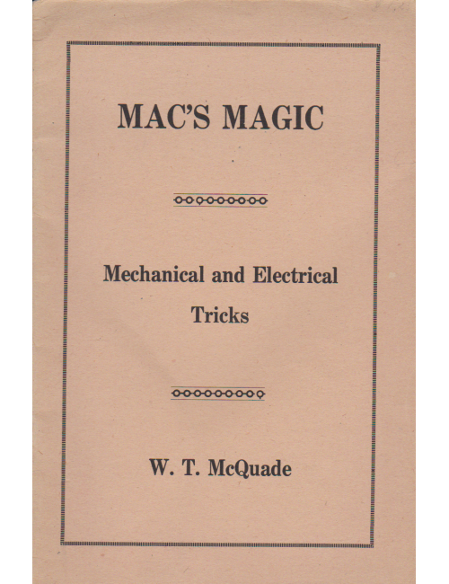 MAC'S MAGIC MECHANICAL AND ELECTRICAL TRICKS (W. T. McQuade)