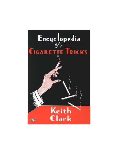ENCYCLOPEDIA OF CIGARETTE TRICKS (Keith Clark)