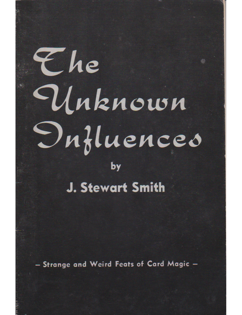 THE UNKNOWN INFLUENCES By J. Stewart Smith
