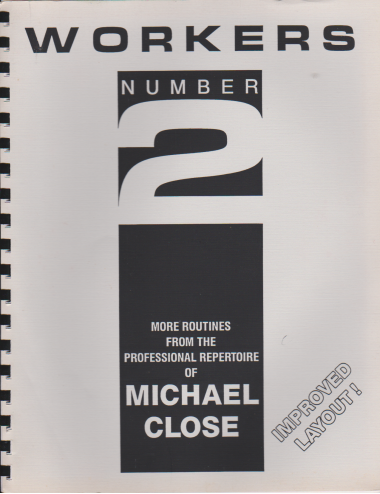 WORKERS NUMBER 2 - MORE ROUTINES FROM THE PROFESSIONAL REPERTOIRE OF MICHAEL CLOSE