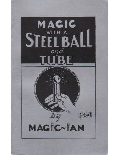 MAGIC WITH A STEEL BALL AND TUBE by MAGIC-IAN