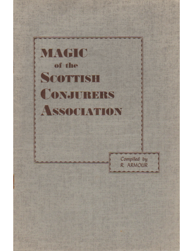 MAGIC OF THE SCOTTISH CONJURERS ASSOCIATION (Compiled by R. ARMOUR)