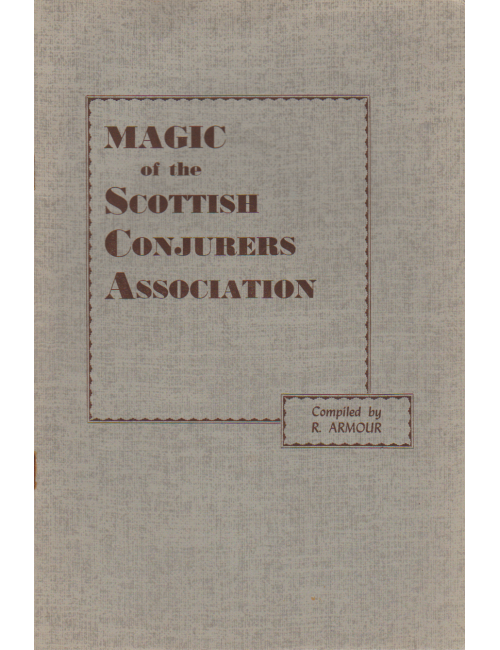 MAGIC OF THE SCOTTISH CONJURERS ASSOCIATION (Compiled by R. ARMOUR)