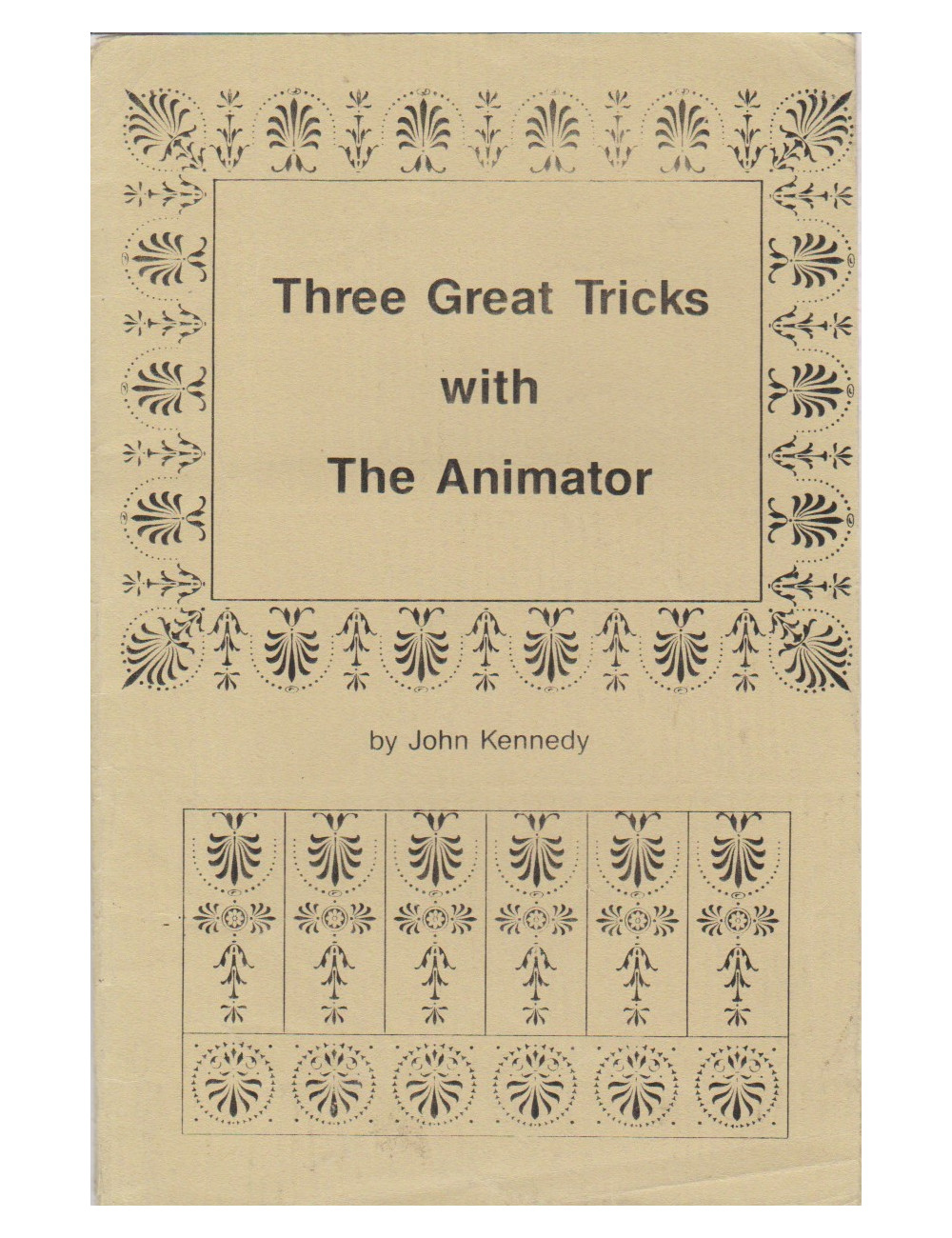 THREE GREAT TRICKS WITH THE ANIMATOR (JOHN KENNEDY)