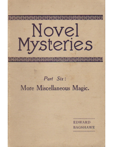 NOVEL MYSTERIES Part Six : More Miscellaneous Magic (EDWARD BAGSHAWE)