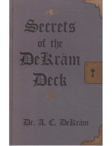 SECRETS OF THE DEKRÄM DECK (Dr. A. C. Dekräm)