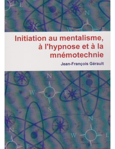 Initiation au mentalisme, à l\'hypnose et à la mnémotechnie (Jean-François Gérault)