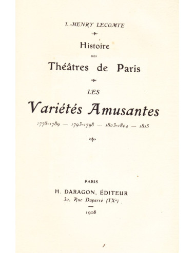 HISTOIRE DES THÉÂTRES DE PARIS. LES VARIÉTÉS AMUSANTES 1778-1779 – 1793-1798 – 1803-1804 – 1815 (L.-Henry LECOMTE)